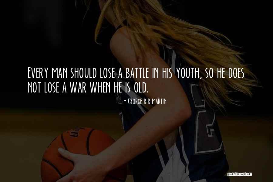 Youth Life Quotes By George R R Martin