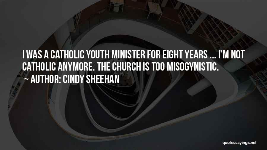 Youth Minister Quotes By Cindy Sheehan
