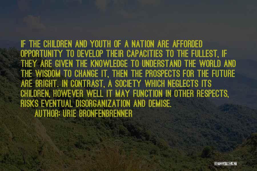 Youth Of The Nation Quotes By Urie Bronfenbrenner