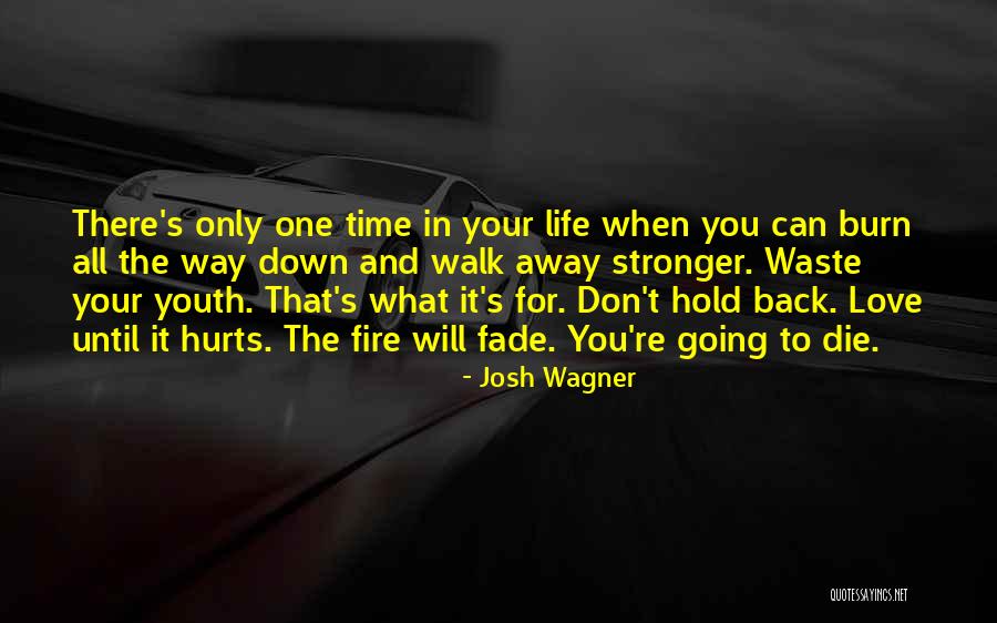 Youth On Fire Quotes By Josh Wagner Youth On Fire Quotes By Josh Wagner