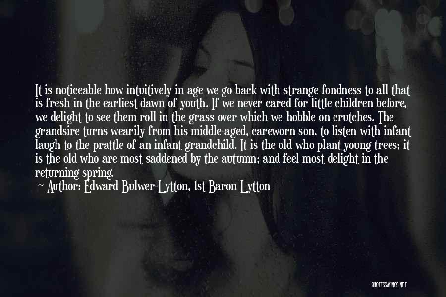 Youth Over Age Quotes By Edward Bulwer-Lytton, 1st Baron Lytton