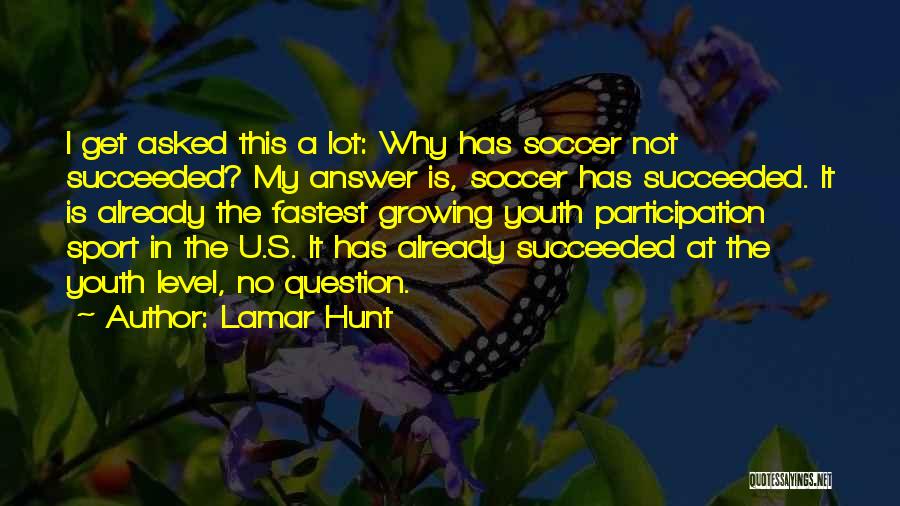 Youth Participation Quotes By Lamar Hunt