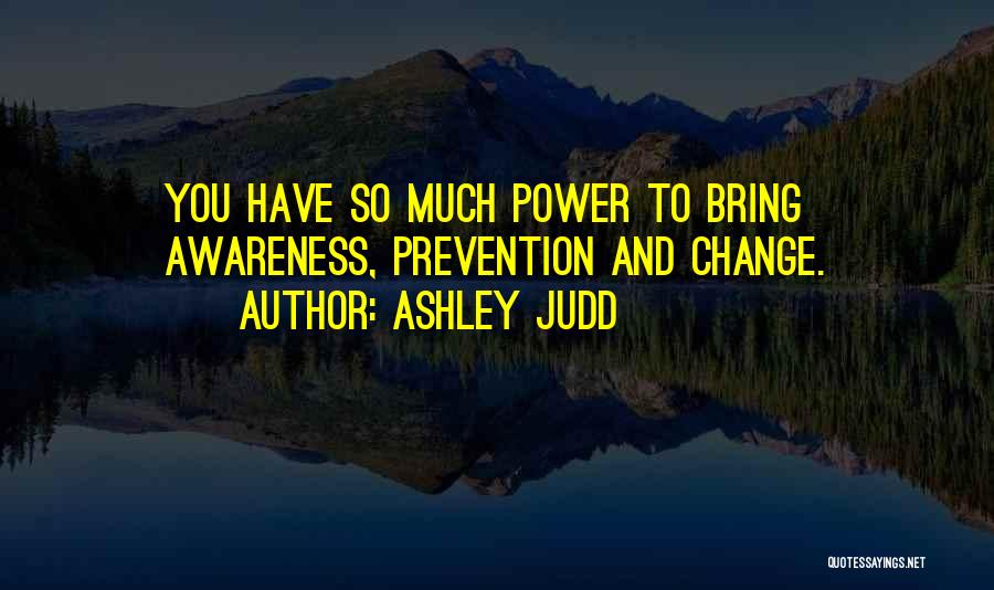 Youth Power Quotes By Ashley Judd