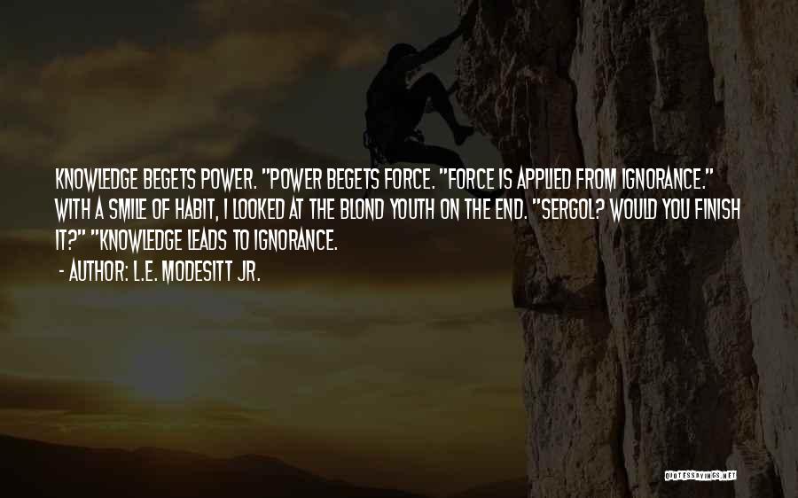 Youth Power Quotes By L.E. Modesitt Jr. Youth Power Quotes By L.E. Modesitt Jr.