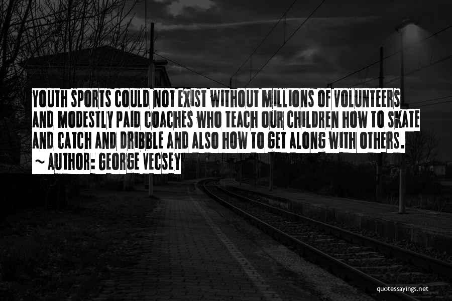 Youth Sports Quotes By George Vecsey