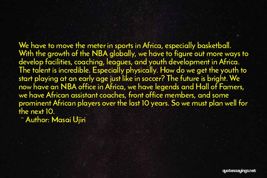 Youth Sports Quotes By Masai Ujiri