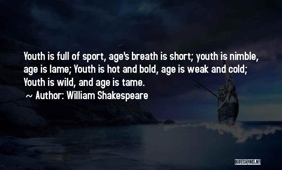 Youth Sports Quotes By William Shakespeare