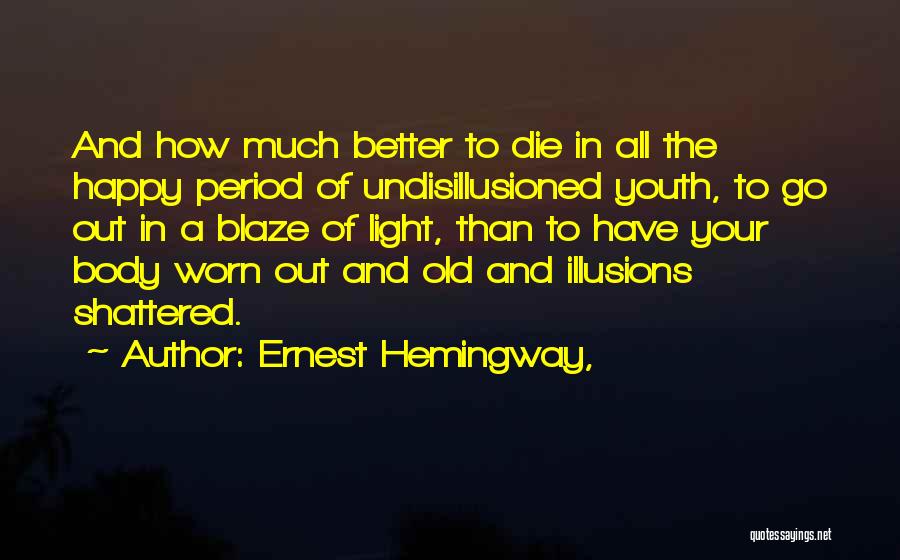 Youth That Is Happy Quotes By Ernest Hemingway,