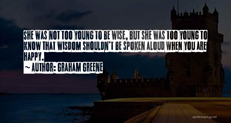 Youth That Is Happy Quotes By Graham Greene