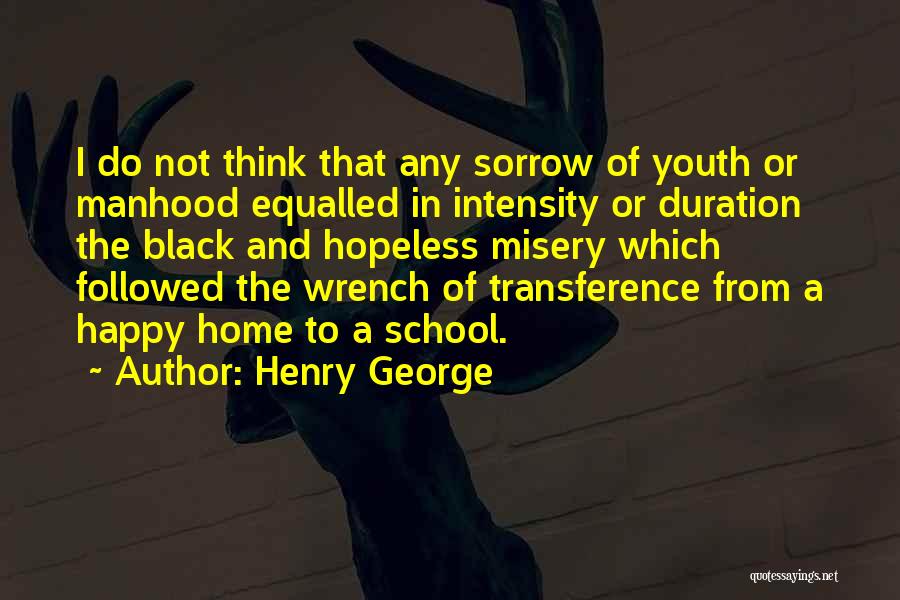 Youth That Is Happy Quotes By Henry George