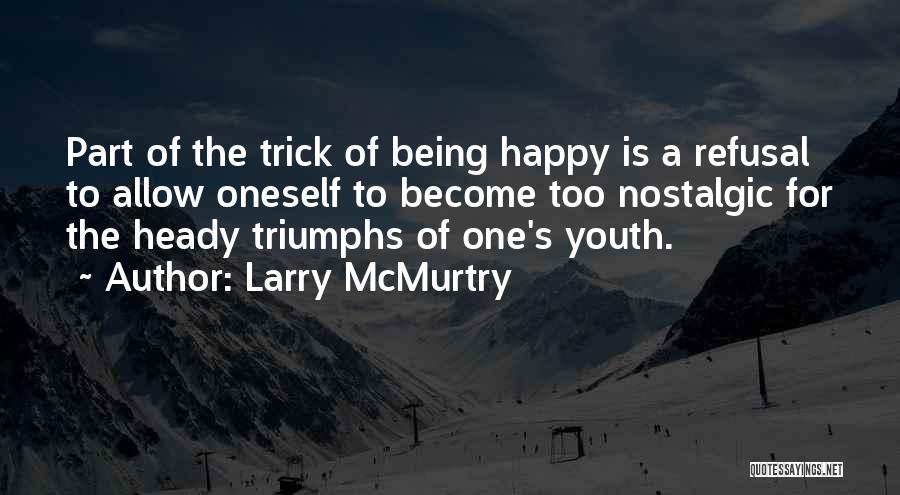 Youth That Is Happy Quotes By Larry McMurtry