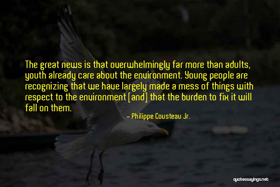 Youth That Made Quotes By Philippe Cousteau Jr. Youth That Made Quotes By Philippe Cousteau Jr.