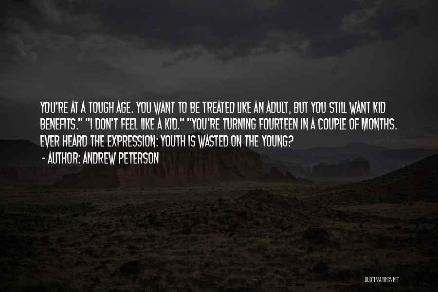 Youth Wasted On The Young Quotes By Andrew Peterson Youth Wasted On The Young Quotes By Andrew Peterson