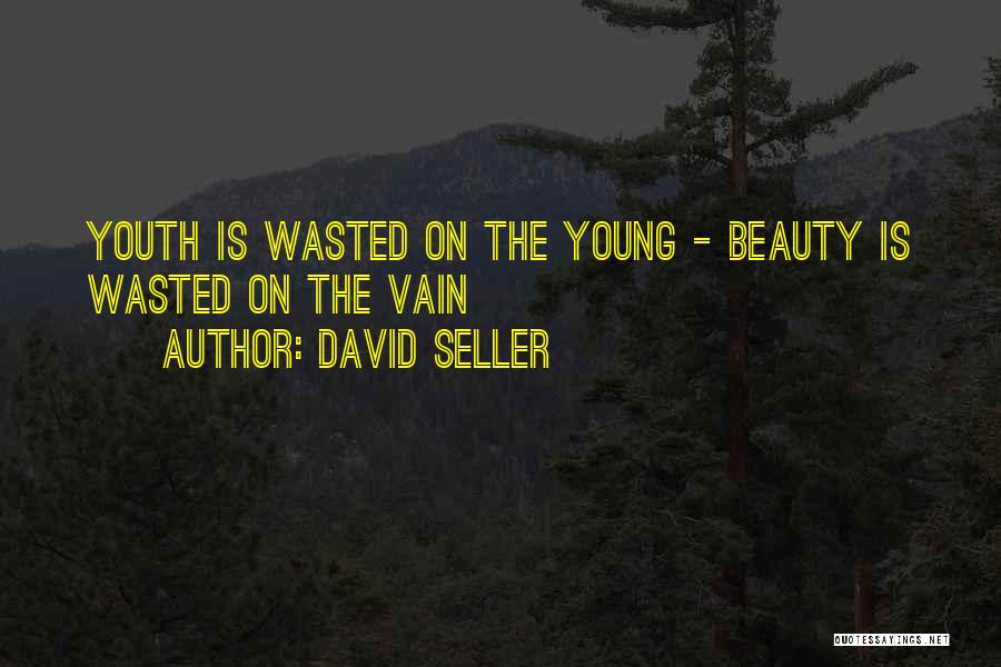 Youth Wasted On The Young Quotes By David Seller