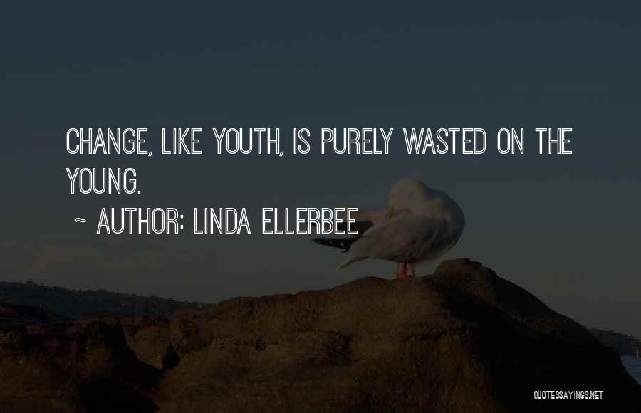 Youth Wasted On The Young Quotes By Linda Ellerbee