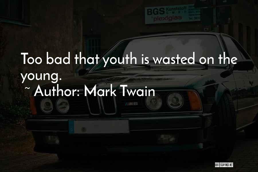 Youth Wasted On The Young Quotes By Mark Twain