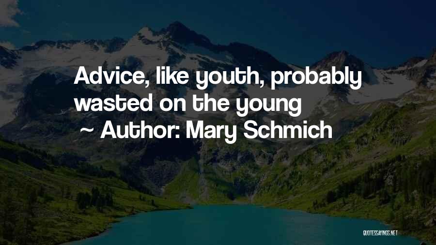 Youth Wasted On The Young Quotes By Mary Schmich