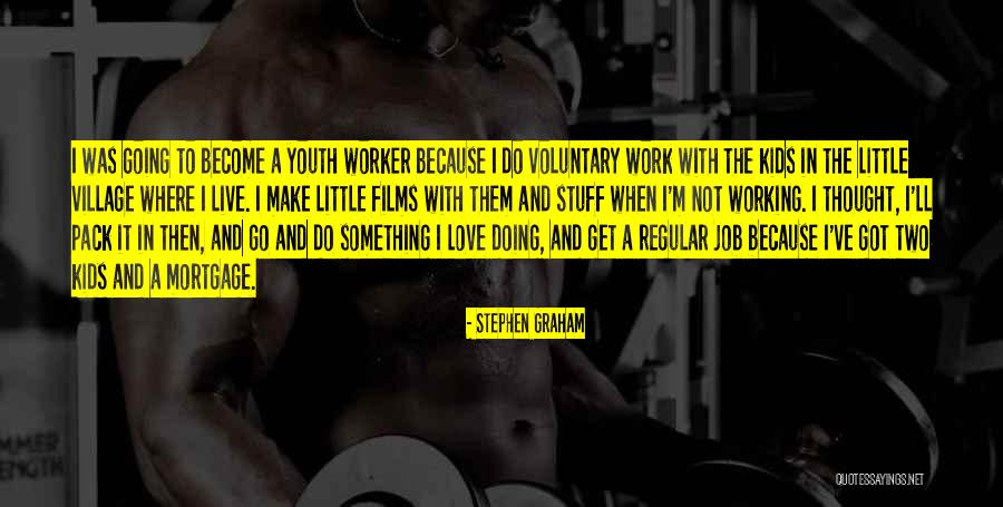 Youth Worker Quotes By Stephen Graham