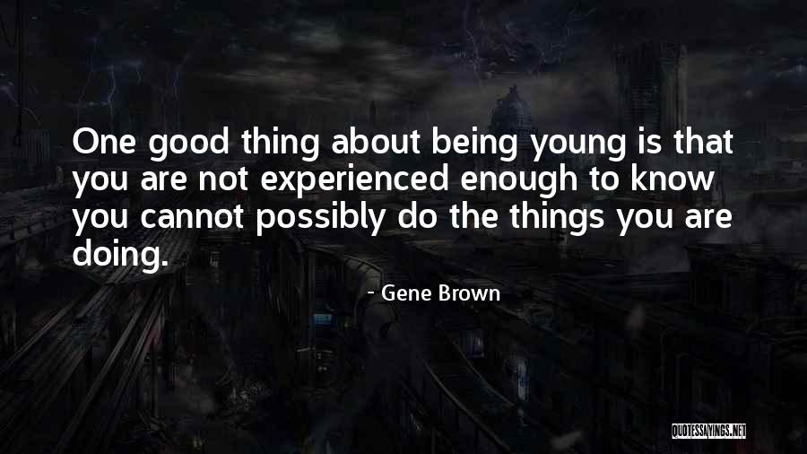 Youth Young Quotes By Gene Brown