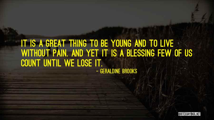 Youth Young Quotes By Geraldine Brooks