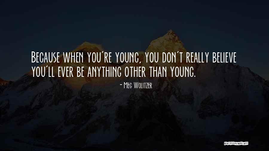 Youth Young Quotes By Meg Wolitzer