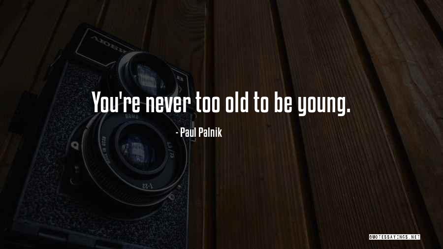 Youth Young Quotes By Paul Palnik