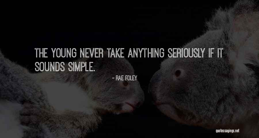 Youth Young Quotes By Rae Foley