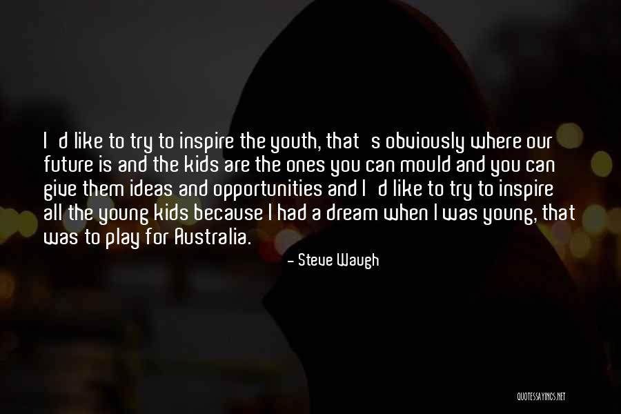 Youth Young Quotes By Steve Waugh