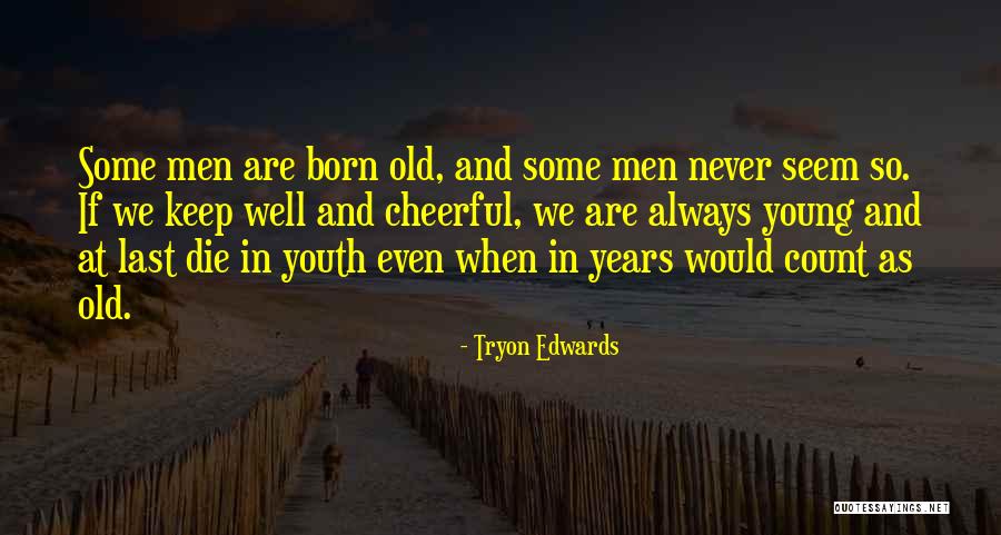 Youth Young Quotes By Tryon Edwards