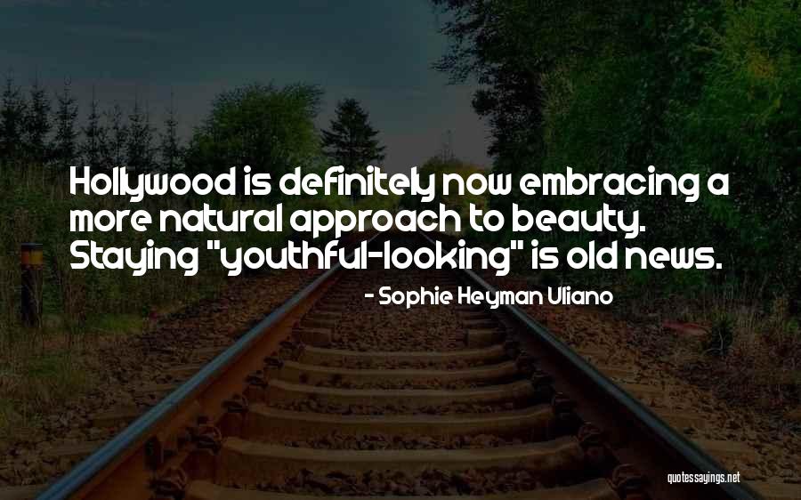 Youthful Beauty Quotes By Sophie Heyman Uliano