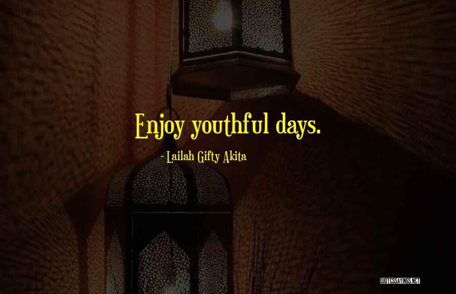 Youthful Inspirational Quotes By Lailah Gifty Akita