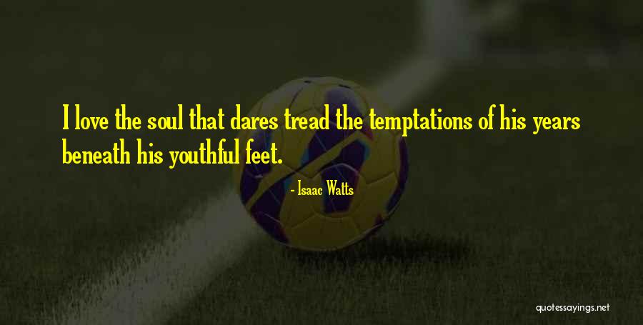 Youthful Love Quotes By Isaac Watts Youthful Love Quotes By Isaac Watts