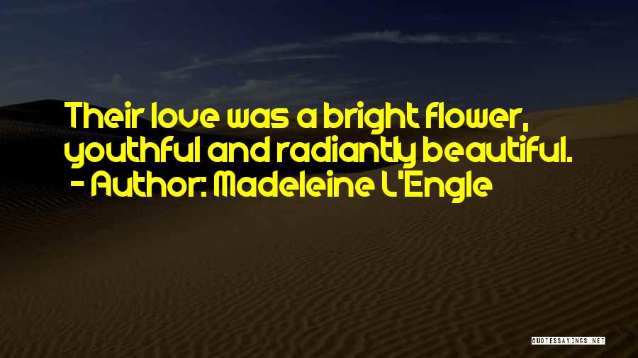 Youthful Love Quotes By Madeleine L'Engle