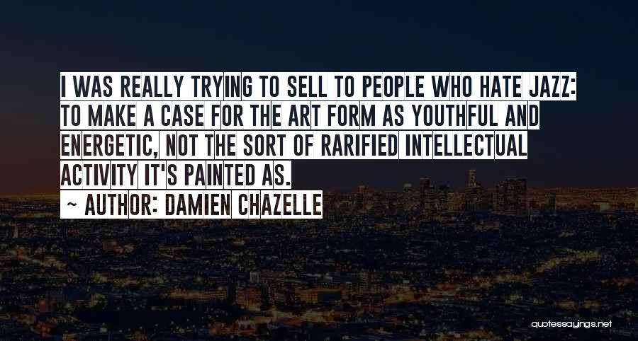 Youthful Quotes By Damien Chazelle