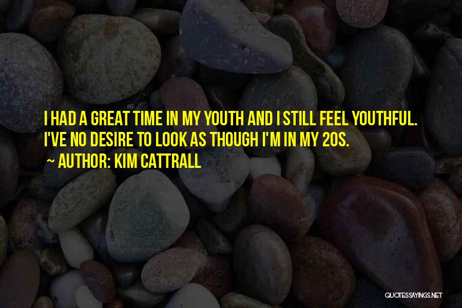 Youthful Quotes By Kim Cattrall