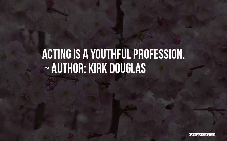 Youthful Quotes By Kirk Douglas