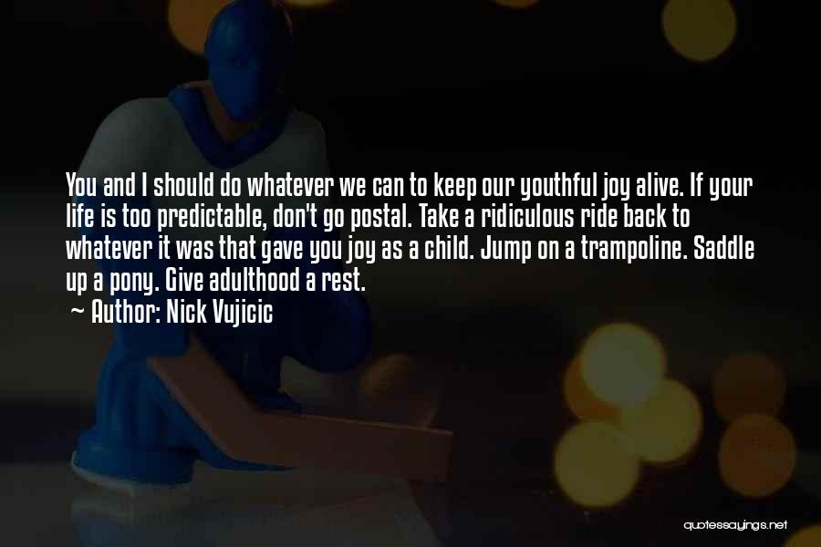 Youthful Quotes By Nick Vujicic