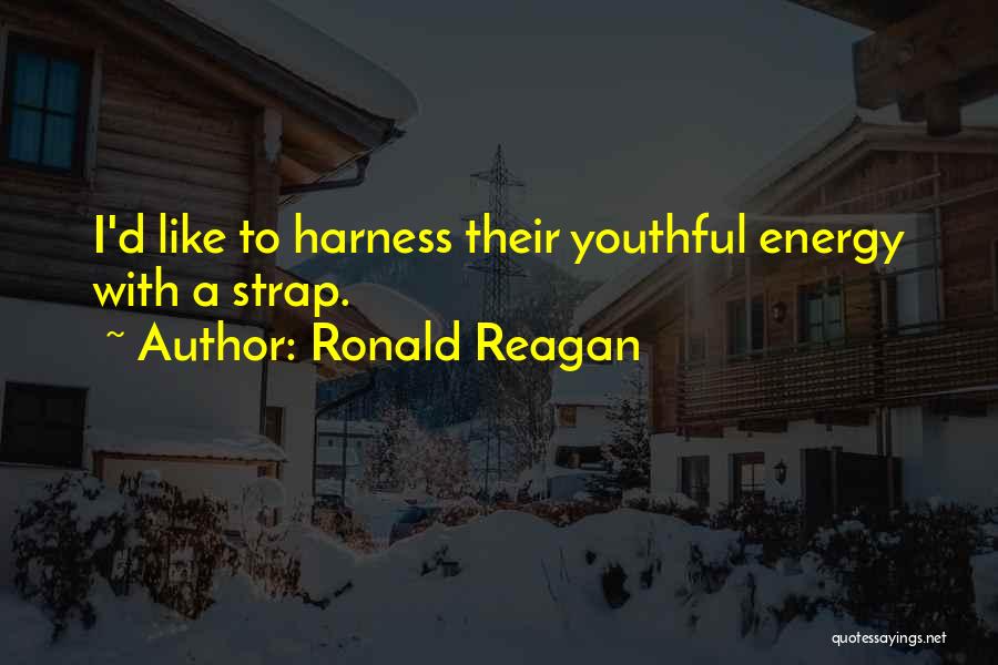 Youthful Quotes By Ronald Reagan