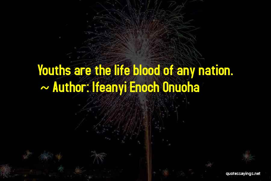 Youths Leadership Quotes By Ifeanyi Enoch Onuoha Youths Leadership Quotes By Ifeanyi Enoch Onuoha