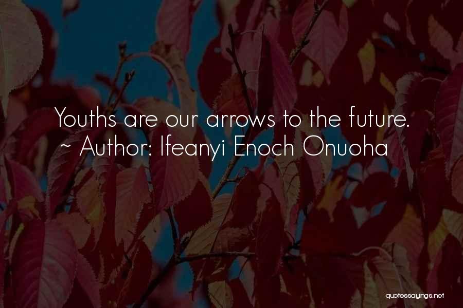 Youths Quotes By Ifeanyi Enoch Onuoha