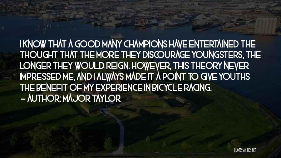 Youths Quotes By Major Taylor