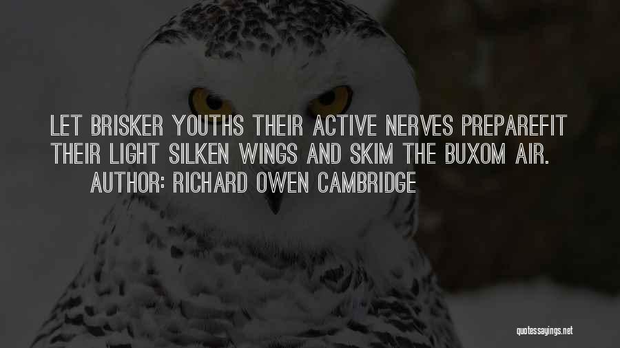 Youths Quotes By Richard Owen Cambridge