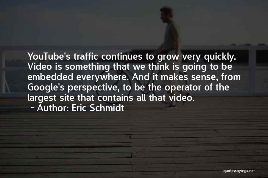 Youtube Quotes By Eric Schmidt