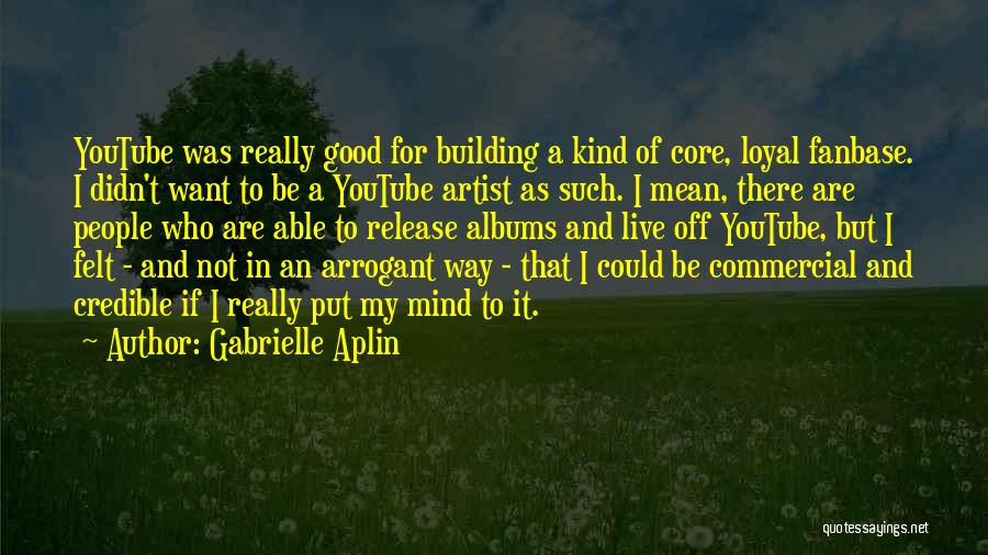 Youtube Quotes By Gabrielle Aplin