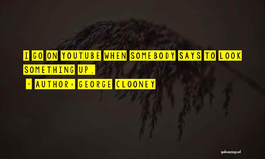 Youtube Quotes By George Clooney