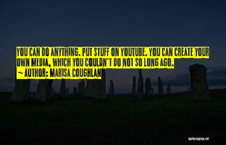 Youtube Quotes By Marisa Coughlan