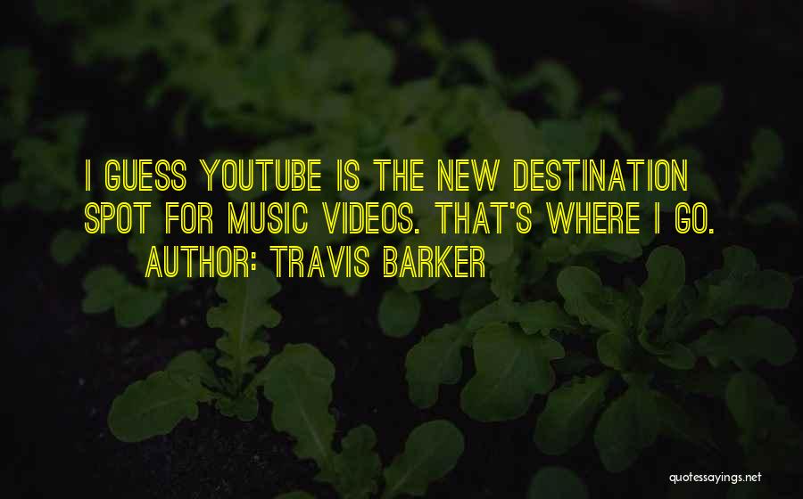 Youtube Quotes By Travis Barker