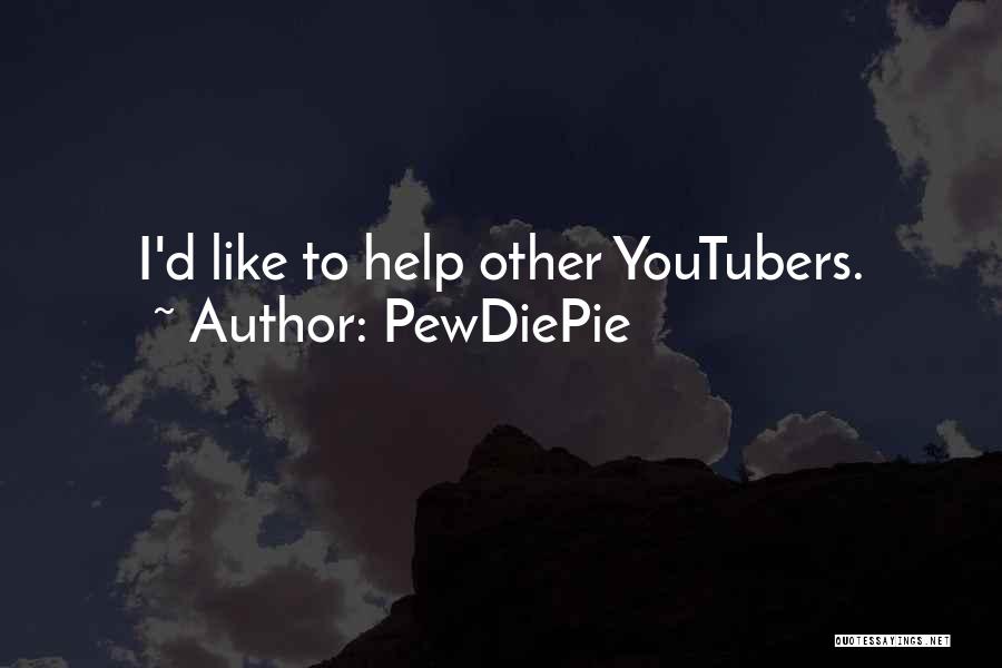 Youtubers Quotes By PewDiePie