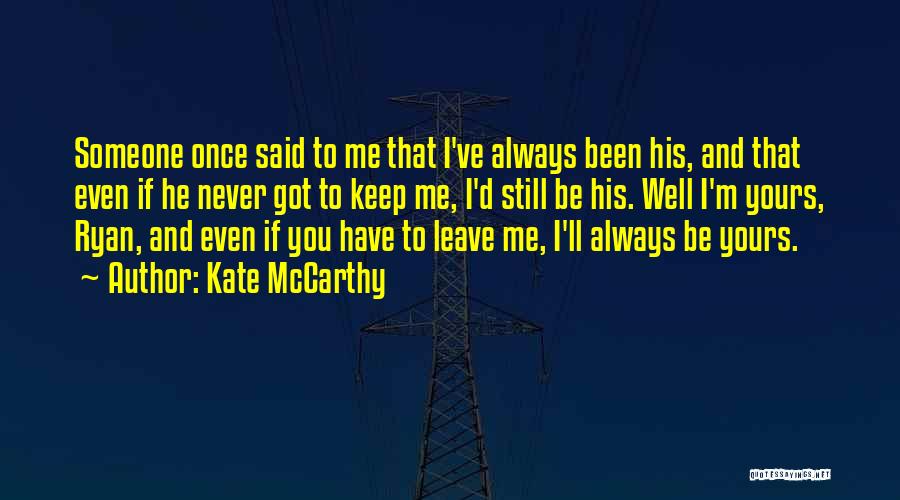 You've Always Got Me Quotes By Kate McCarthy