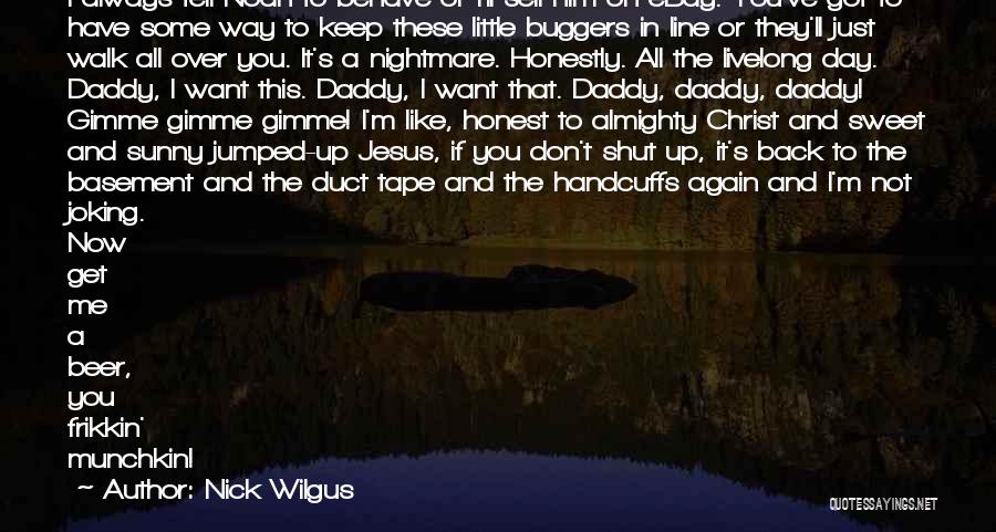 You've Always Got Me Quotes By Nick Wilgus